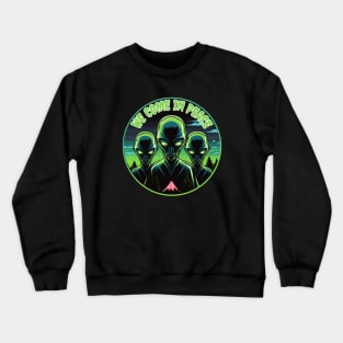 We Come In Peace Crewneck Sweatshirt